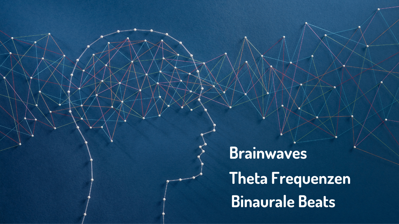 Brainwaves, Theta, Binaurale Beats?