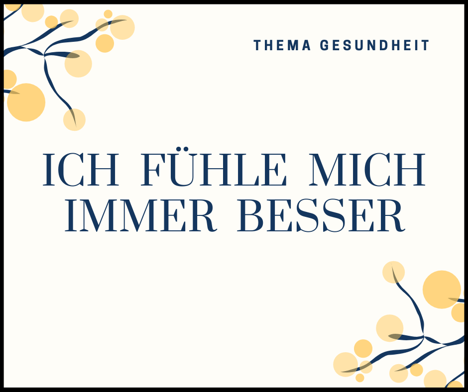 Believe Mind Ich fühle mich immer besser Audio Affirmation mit Theta Frequenz aus unserer Kollektion Gesundheit